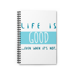 Life is Good Spiral Notebook - Ruled Line