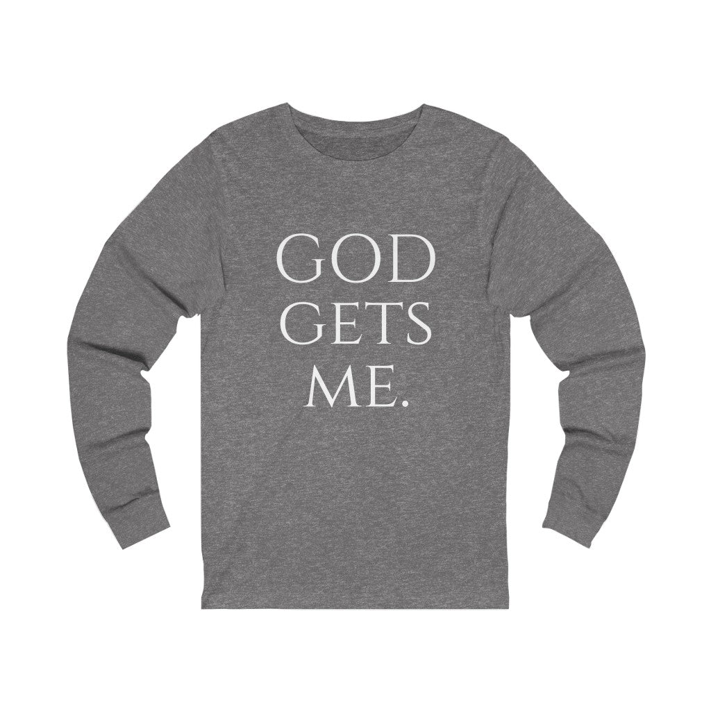 GOD Gets Me Inspirational Long Sleeve T Shirt for Men and for Women, Black Long Sleeve Motivational T Shirt.