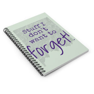 Stuff I Don't Want to Forget Spiral Notebook - Ruled Line