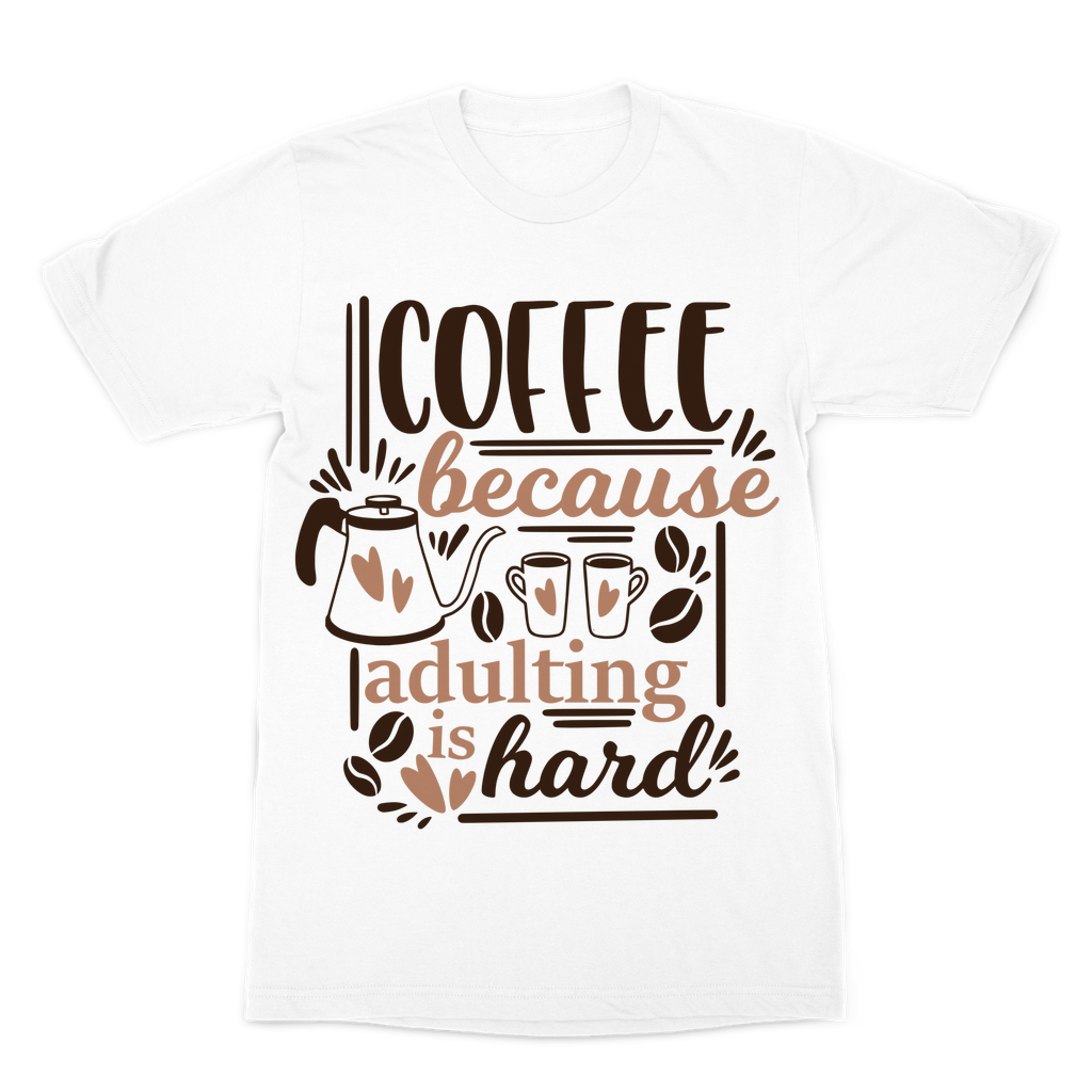Coffee Because Adulting is Hard Premium Sublimation Adult T-Shirt