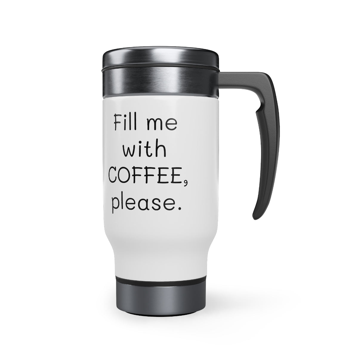 Fill Me With Coffee Please Stainless Steel Tumbler