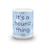 It's a Hound Thing Mug